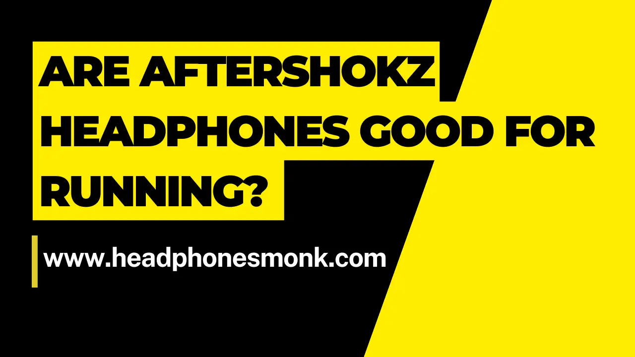 Are AfterShokz Headphones Good For Running?